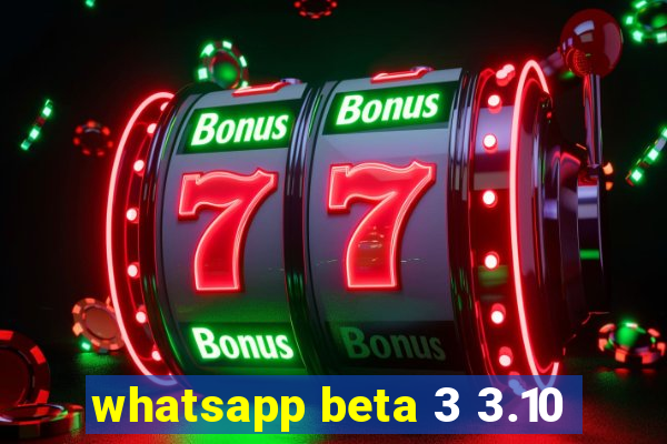 whatsapp beta 3 3.10